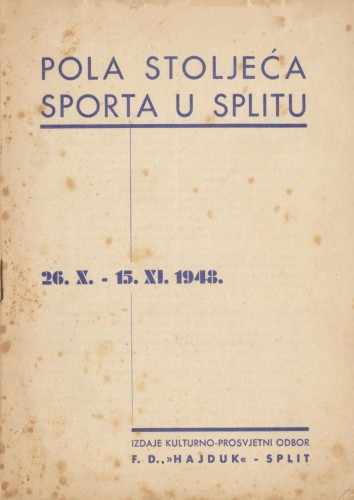 Pola stoljeća sporta u Splitu : 26.X.-15.XI.1948. / [predgovor Boroje Frano]