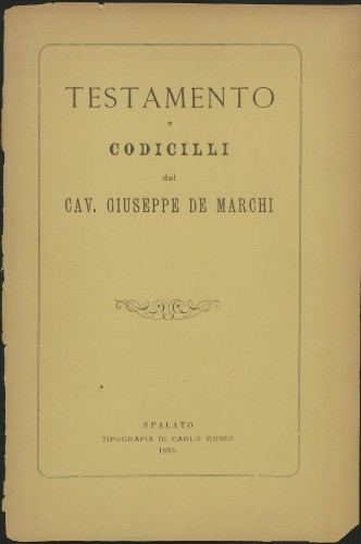 Testamento e codicilli del cav. Giuseppe De Marchi