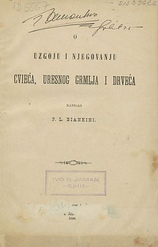 O uzgoju i njegovanju cvieća, uresnog grmlja i drveća / napisao P. L. Biankini
