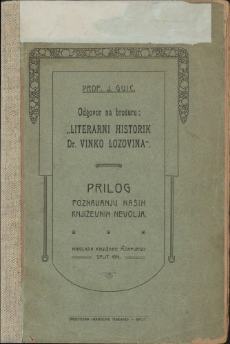 Odgovor na brošuru "Literarni historik dr. Vinko Lozovina" : prilog poznavanju naših književnih nevolja / J. Guić