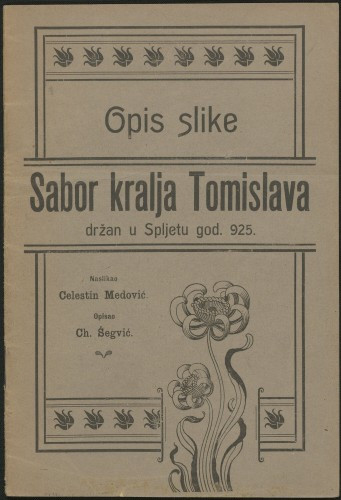 Opis slike Sabor kralja Tomislava držan u Spljetu god. 925. / opisao Ch. Šegvić ; naslikao Celestin Medović