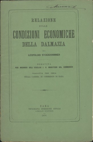 Relazione sulle condizioni economiche della Dalmazia / di Leopoldo Stockhammer ; tradotta per cura della Camera di commercio di Zara