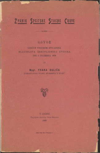 Zvonik splitske stolne crkve : govor izrečen prigodom svečanoga blagoslova obnovljenoga zvonika dne 2. decembra 1908. / Frane Bulić