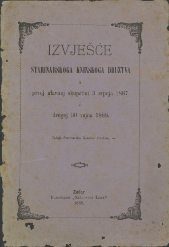 Izvješće Starinarskoga kninskoga družtva o prvoj glavnoj skupštini 3 srpnja 1887 i drugoj 30 rujna 1888. / izdaje Starinarsko Kninsko Družtvo