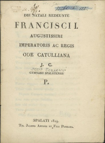 Die natali redeunte Francisci I. augustissimi imperatoris ac regis Ode Catulliana / J. C. [Josephus Ciobarnich] Gymnasii Spalatensis