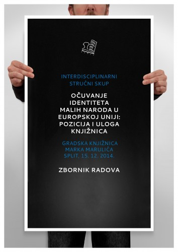 Očuvanje identiteta malih naroda u Europskoj Uniji : pozicija i uloga knjižnica : interdisciplinarni stručni skup : zbornik radova : Gradska knjižnica Marka Marulića, Split, 15. 12. 2014 / [organizator Gradska knjižnica Marka Marulića] ; uredile Katarina Krolo...[et al.]