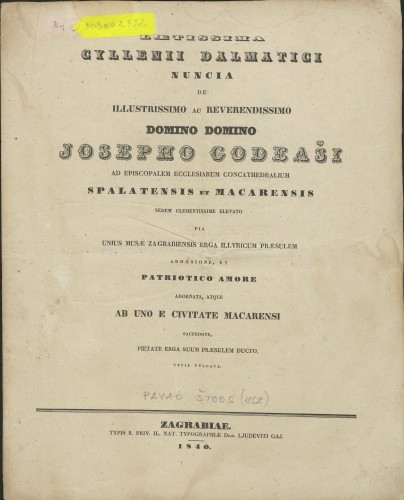 Laetissima Cyllenii Dalmatici nuncia de ... domino Josepho Godeaši ad episcopalem ecclesiarum concatedralium Spalatensis et Macarensis sedem clementissime elevato pia unius musae Zagrabiensis erga Illyricum praesulem adhaesione et patriotico amore adornata, atque ab uno e civitate Macarensi sacerdote pietate erga suum praesulem ducto typis vulgata